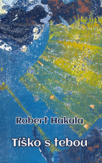 Robert Hakala: Tíško s tebou